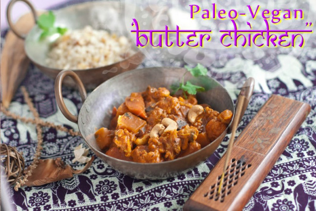 Paleo Vegan - Butter Chicken