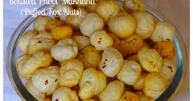  Spicy Veg Recipes: Roasted Phool Makhana Recipe - Lotus Seed-Fox nuts