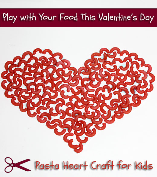 Play With Your Food: Pasta Valentine’s Heart Craft for Kids