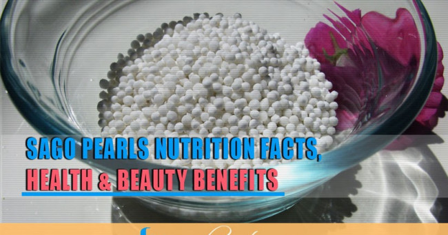 Sabudana / Sago Nutrition Facts, Health & Beauty Benefits
