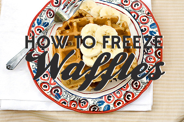 Freezing Waffles - Savvy Eats